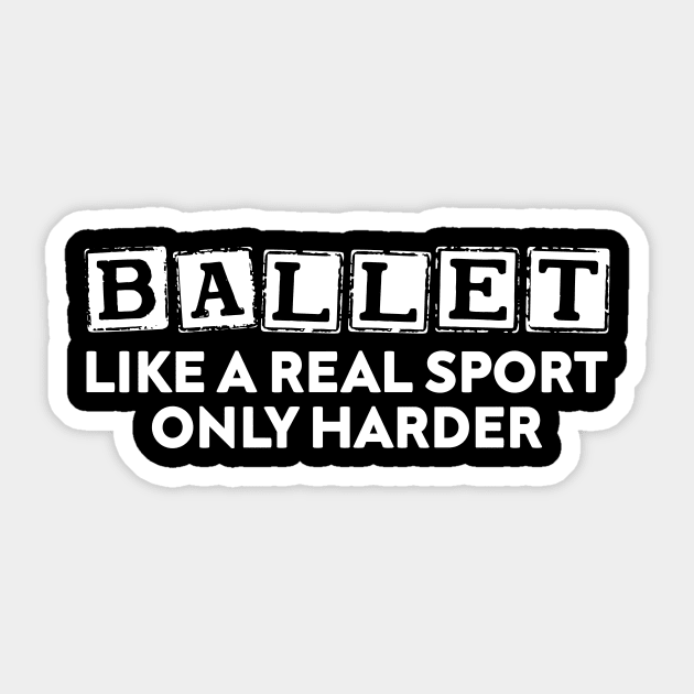 Ballet Like A Real Sport Only Harder Sticker by Azz4art